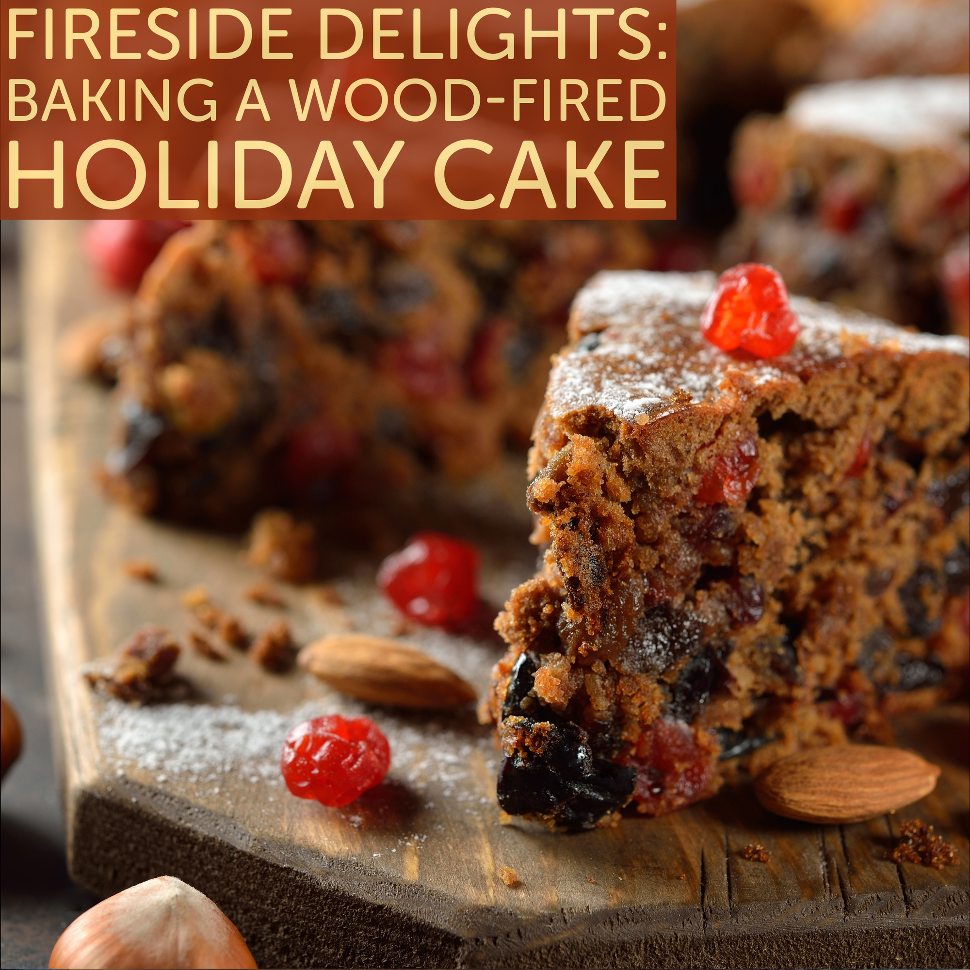 Wood-Fired Holiday Cake