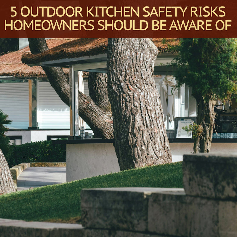 5 Outdoor Kitchen Safety Risks Homeowners Should Be Aware Of