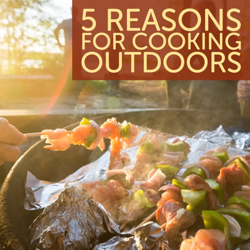 5 Reasons for Cooking Outdoors