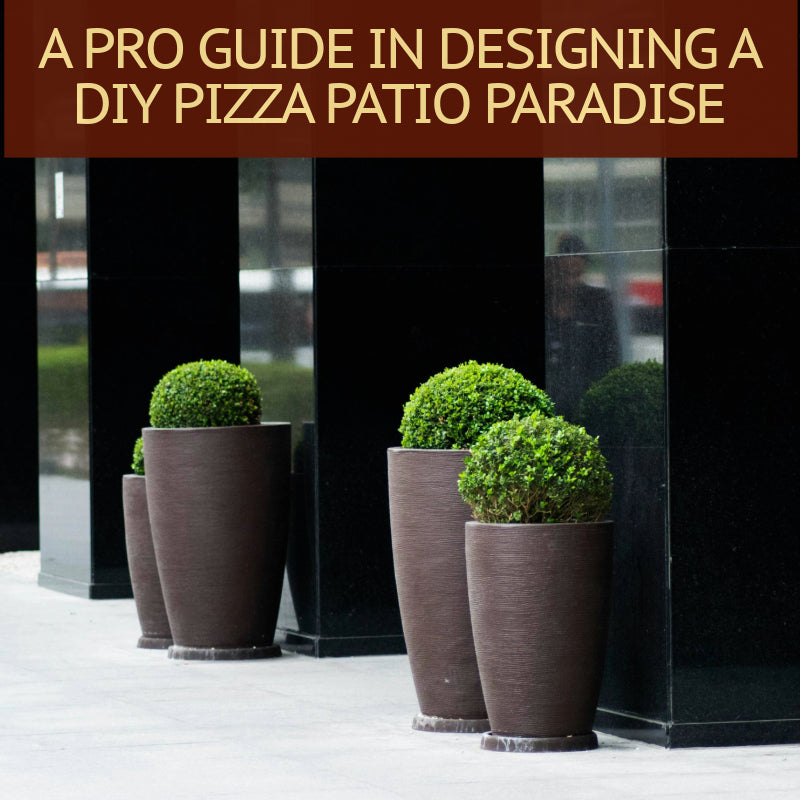 A Pro Guide in Designing a DIY Pizza Patio Paradise