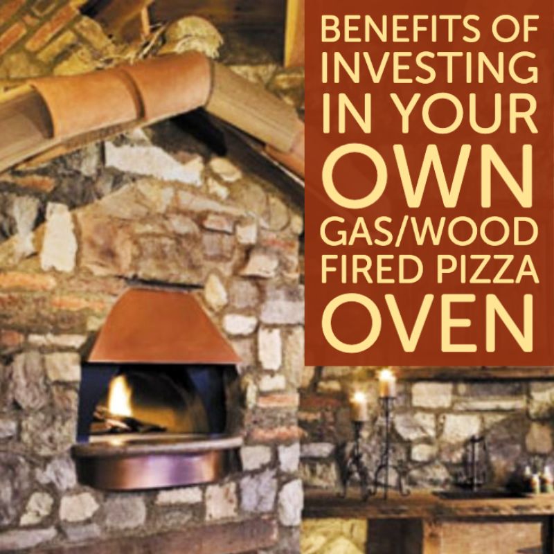 Benefits of Investing in Your Own Gas/Wood Fired Pizza Oven