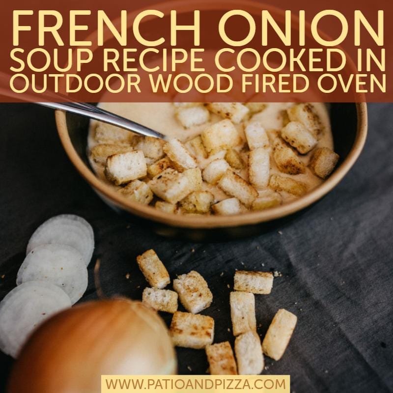 French Onion Soup Recipe Cooked in Outdoor Wood Fired Oven