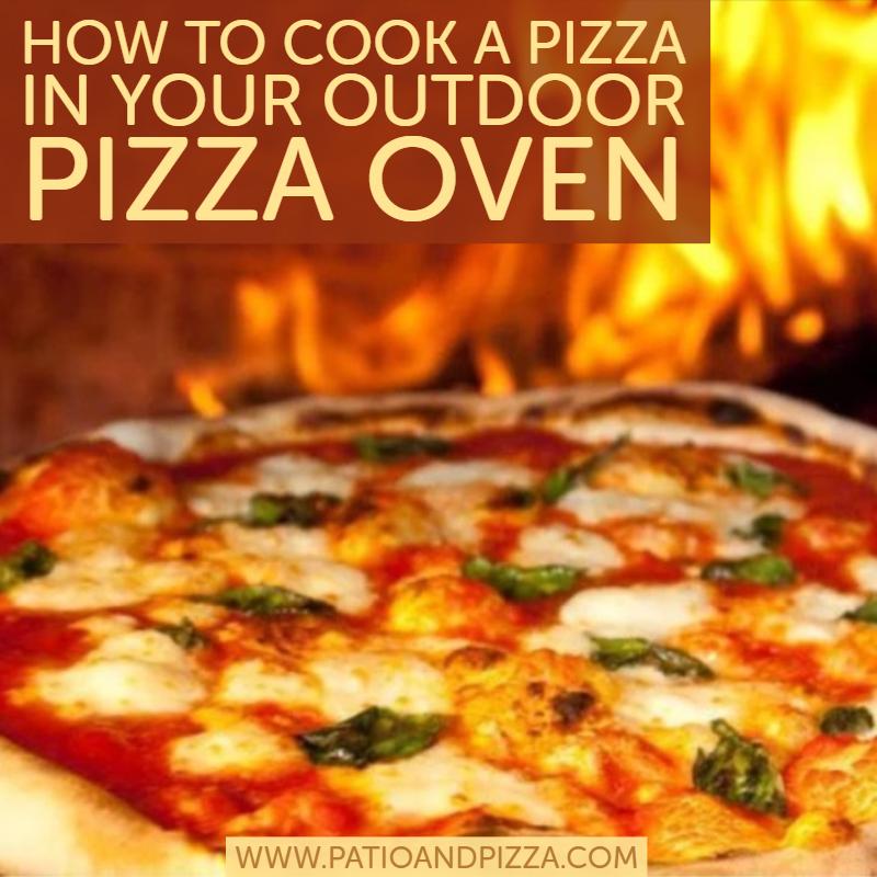 How To Cook a Pizza in Your Outdoor Pizza Oven