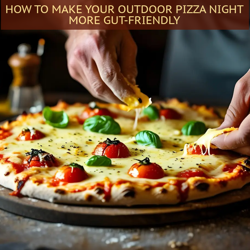How To Make Your Outdoor Pizza Night More GutFriendly Patio & Pizza
