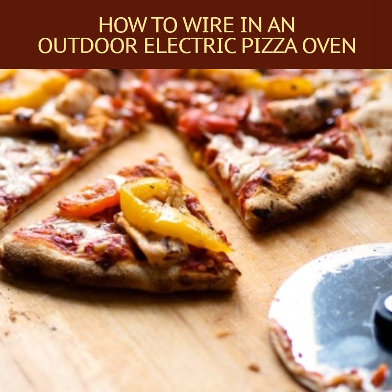 How To Wire in an Outdoor Electric Pizza Oven