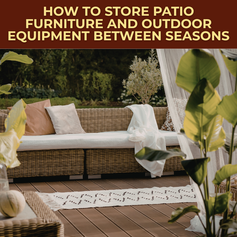 How to Store Patio Furniture and Outdoor Equipment Between Seasons