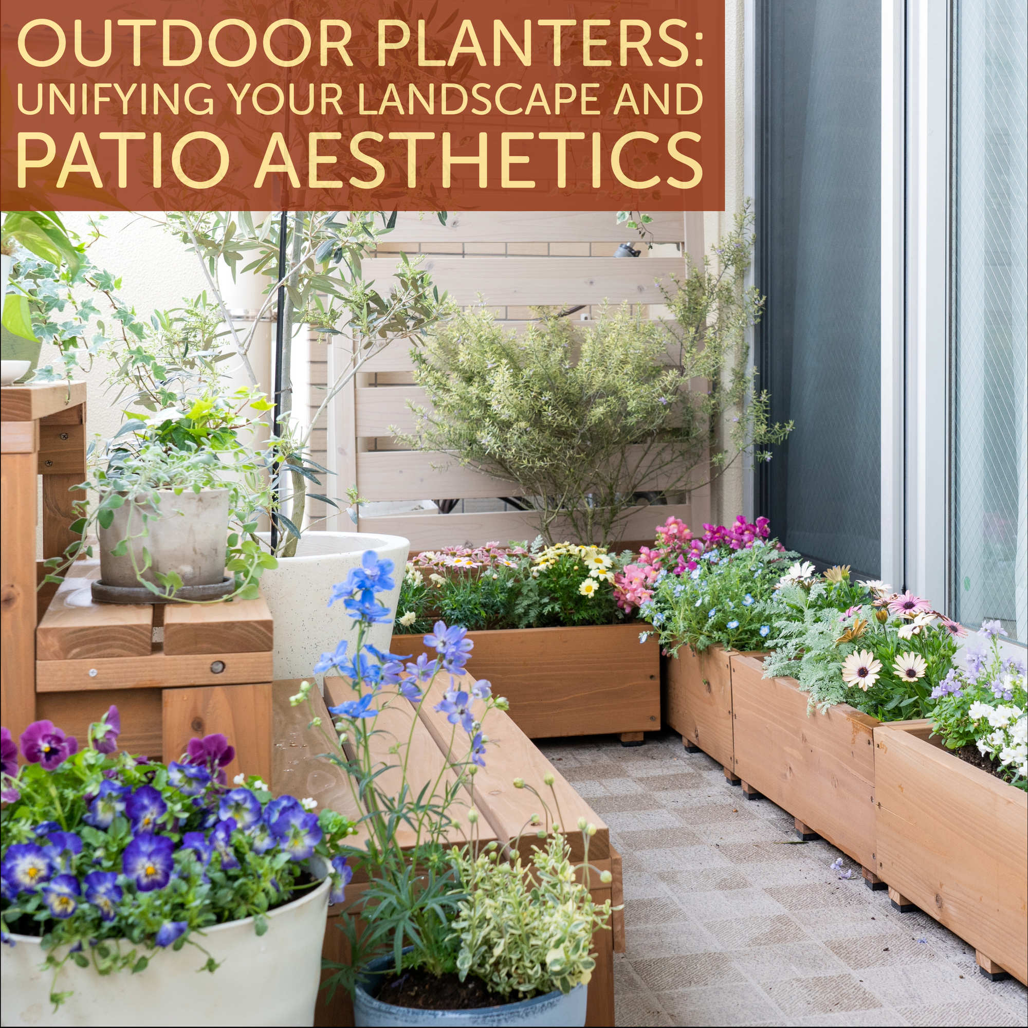 Outdoor Planters: Unifying Your Landscape and Patio Aesthetics