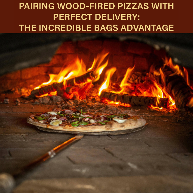 Pairing Wood-Fired Pizzas with Perfect Delivery: The Incredible Bags Advantage
