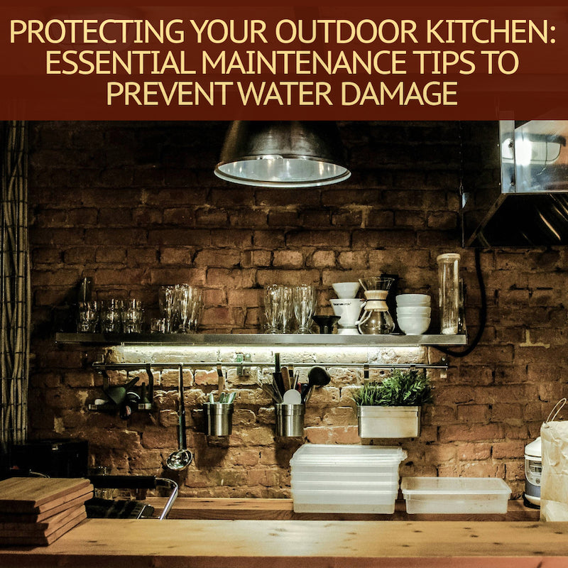 Protecting Your Outdoor Kitchen: Essential Maintenance Tips to Prevent ...