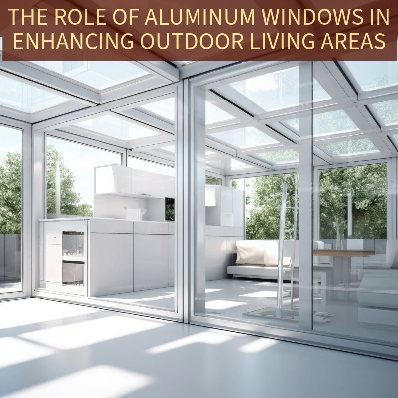 Using Aluminum Windows To Enhance Outdoor Living