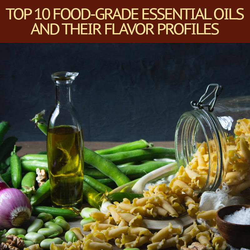 Top 10 Food-Grade Essential Oils and Their Flavor Profiles