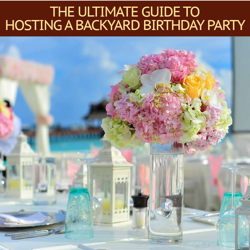 The Ultimate Guide to Hosting a Backyard Birthday Party